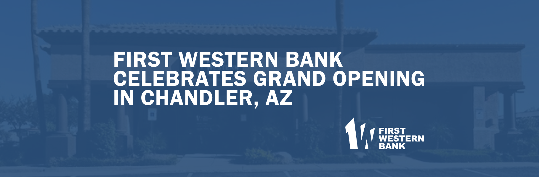 Image of First Western Bank Celebrates Grand Opening in Chandler, AZ